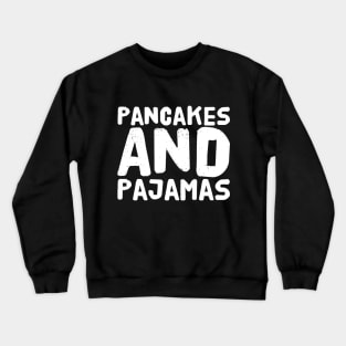 pancakes and pajamas Crewneck Sweatshirt